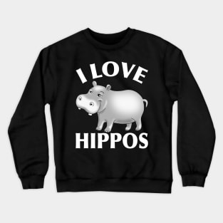 I LOVE HIPPOS Crewneck Sweatshirt